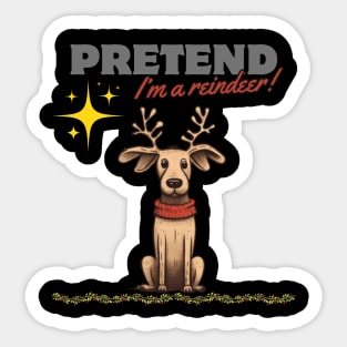 PRETEND I'M A REINDEER, DOG PRETEND REINDEER, CHRISTMAS Sticker